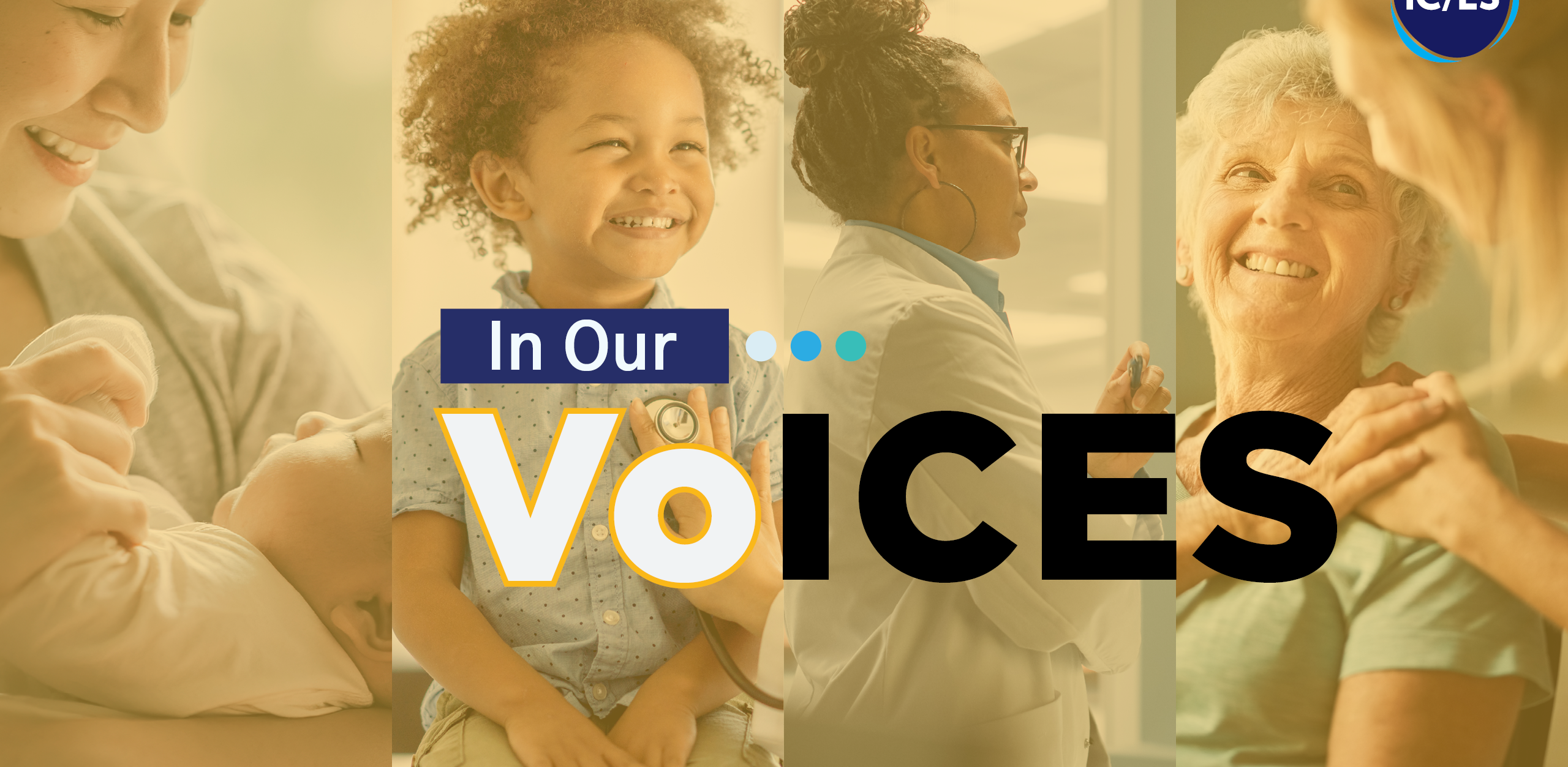 Image with 4 panels: mom and baby, young boy smiling widely, healthcare provider walking down hallway and daughter embracing her mother. Overlayed with the text "In Our Voices